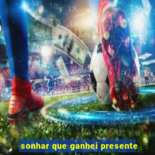 sonhar que ganhei presente